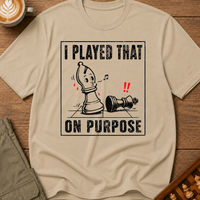 I Played That On Purpose T-Shirt