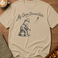 My Queen Deserved Better T-Shirt