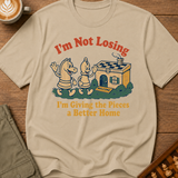 I'm Not Losing I'm Giving The Pieces A Better Home T-Shirt