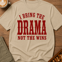 I Bring The Drama Not The Wins T-Shirt
