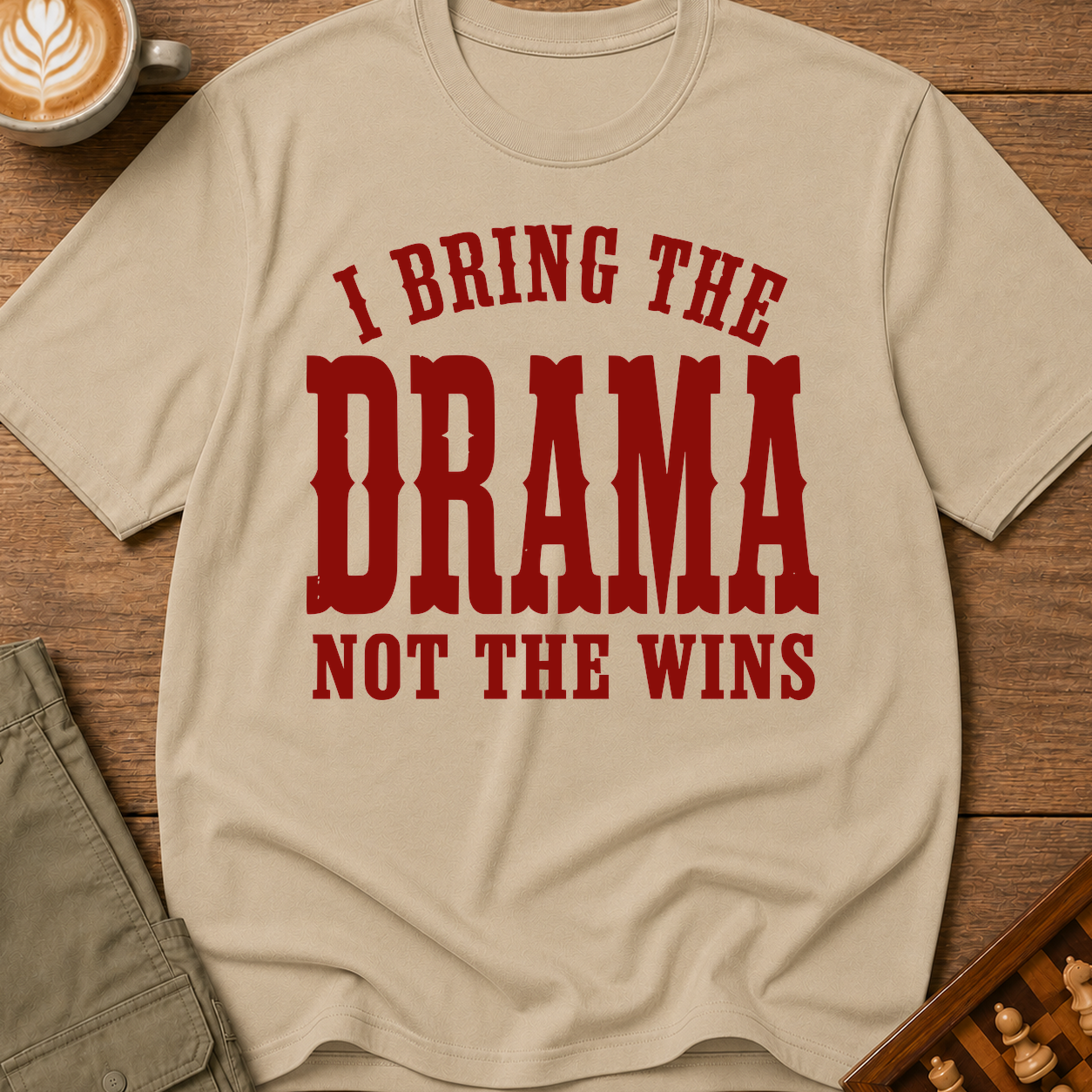 I Bring The Drama Not The Wins T-Shirt