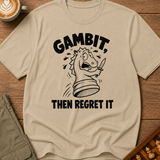 Gambit Then Regret It T-Shirt