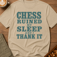 Chess Ruined My Sleep T-Shirt