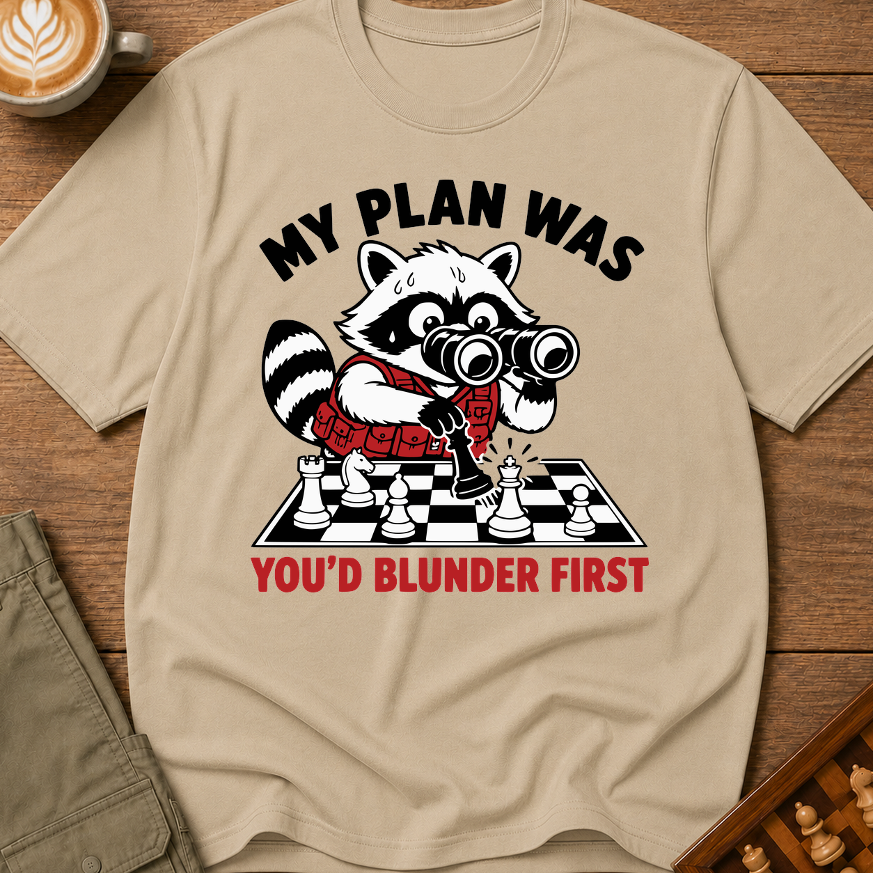 My Plan Was You'd Blunder First T-Shirt
