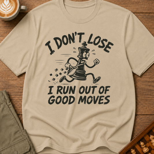 I Run Out Of Good Moves T-Shirt