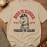 Born To Blunder Forced To Learn T-Shirt