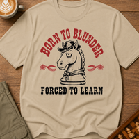 Born To Blunder Forced To Learn T-Shirt