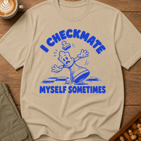 I Checkmate Myself Sometimes T-Shirt