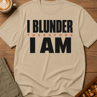 I Blunder Therefore I Am Bold T-Shirt