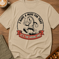 I Have A Move For That T-Shirt