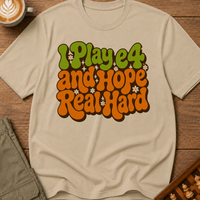 I Play e4 And Hope Real Hard T-Shirt