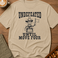 Undefeated Until Move Four T-Shirt