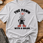 The Pawn With A Dream T-Shirt