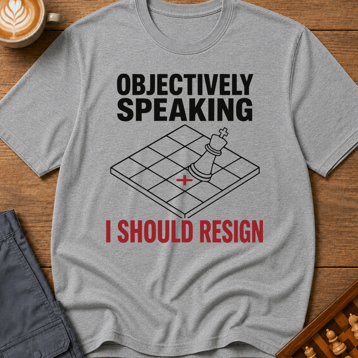 Objectively I Should Resign T-Shirt