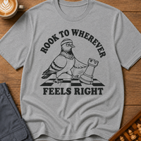 Rook to Wherever Feels Right T-Shirt