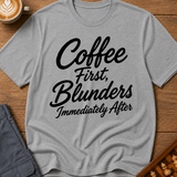 Coffee First Blunders Immediately After T-Shirt