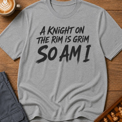 A Knight On The Rim Is Grim T-Shirt