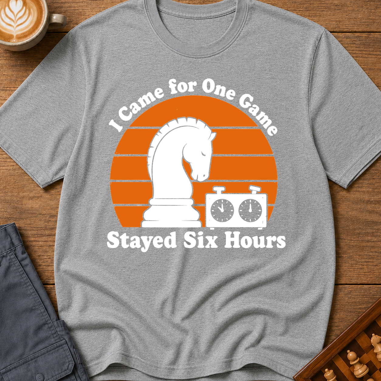Came for One Game Stayed Six Hours T-Shirt