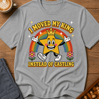 Moved My King Instead of Castling T-Shirt