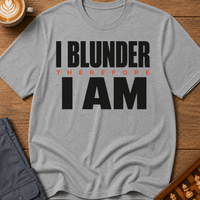 I Blunder Therefore I Am Bold T-Shirt