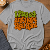 I Play e4 And Hope Real Hard T-Shirt