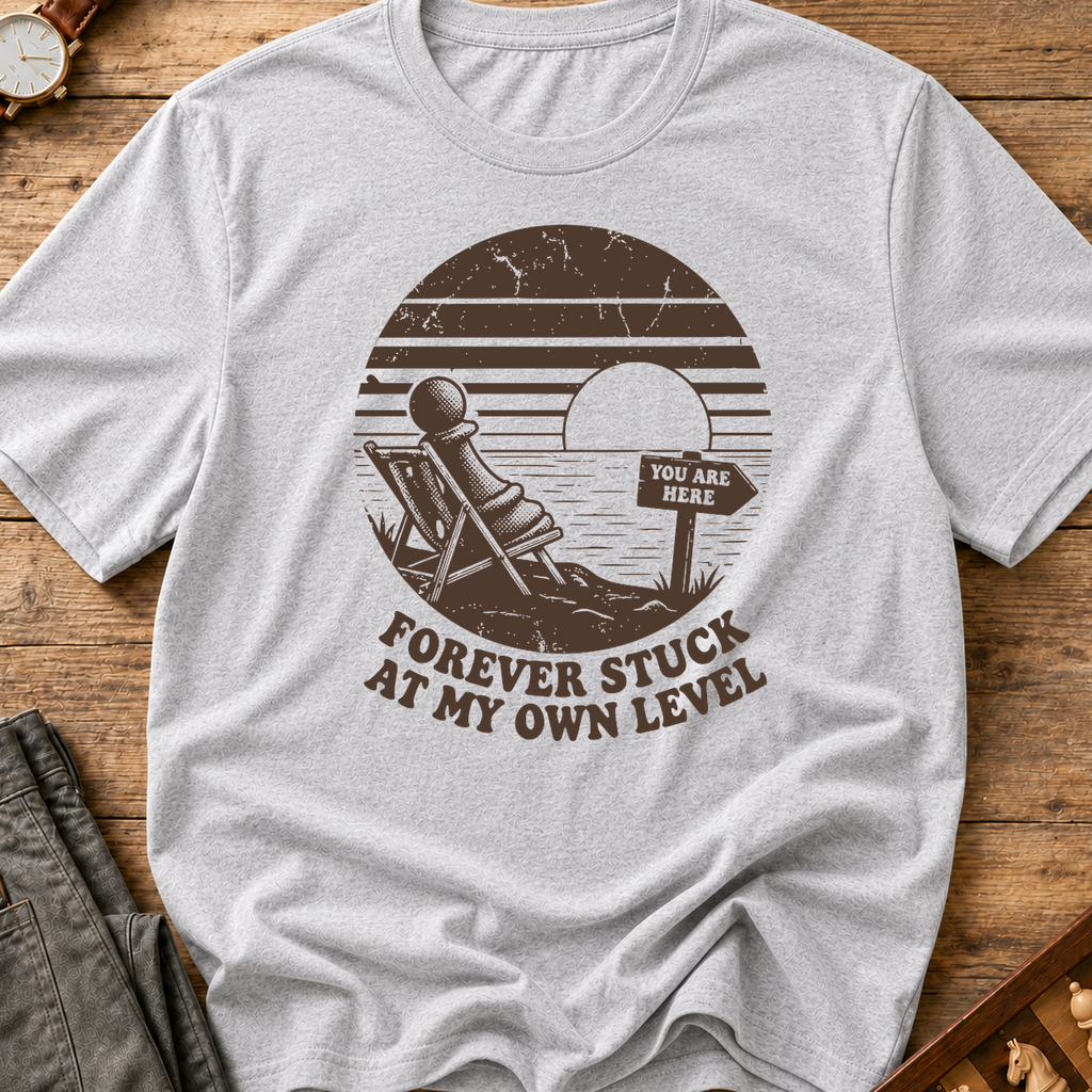 Forever Stuck At My Own Level T-Shirt