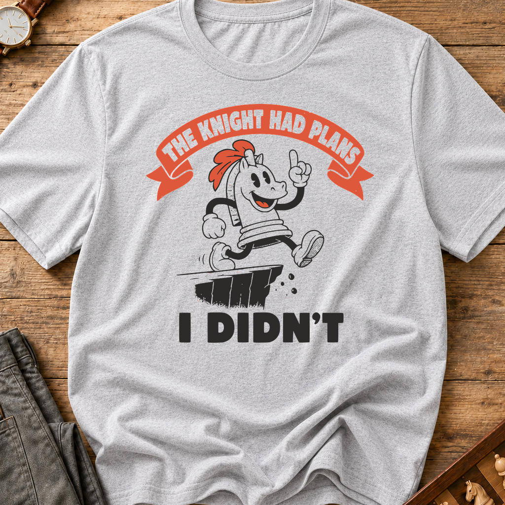 The Knight Had Plans I Didn't T-Shirt