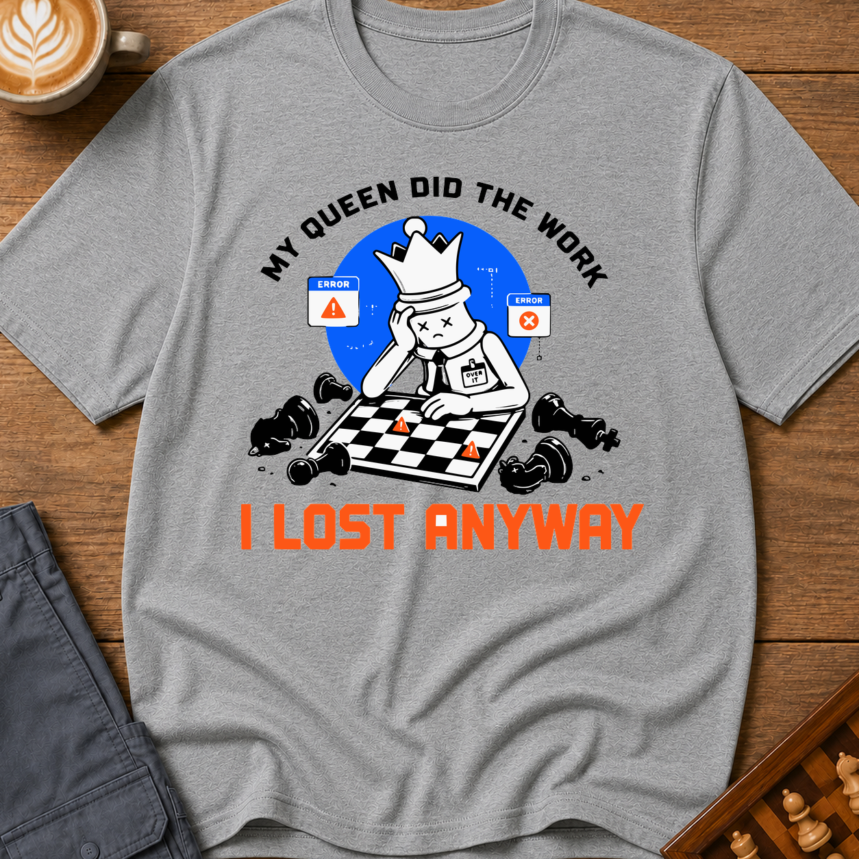My Queen Worked I Lost Anyway T-Shirt