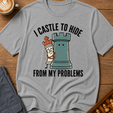 I Castle To Hide From Problems T-Shirt
