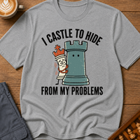 I Castle To Hide From Problems T-Shirt