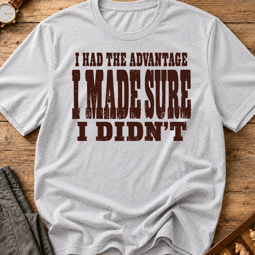I Made Sure I Didn't T-Shirt