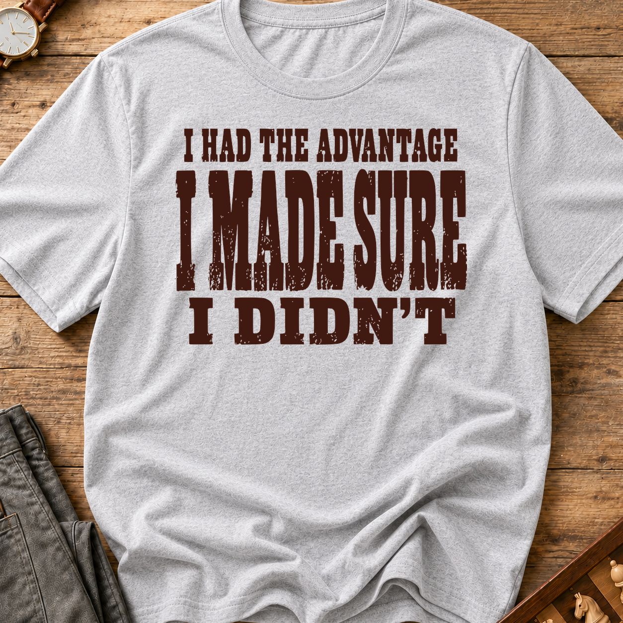 I Made Sure I Didn't T-Shirt