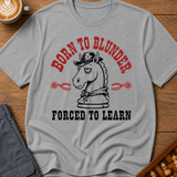 Born To Blunder Forced To Learn T-Shirt