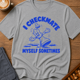 I Checkmate Myself Sometimes T-Shirt