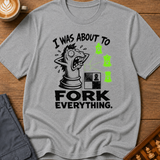 Fork Everything T-Shirt