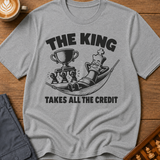 The King Takes All The Credit T-Shirt