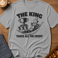 The King Takes All The Credit T-Shirt