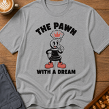 The Pawn With A Dream T-Shirt