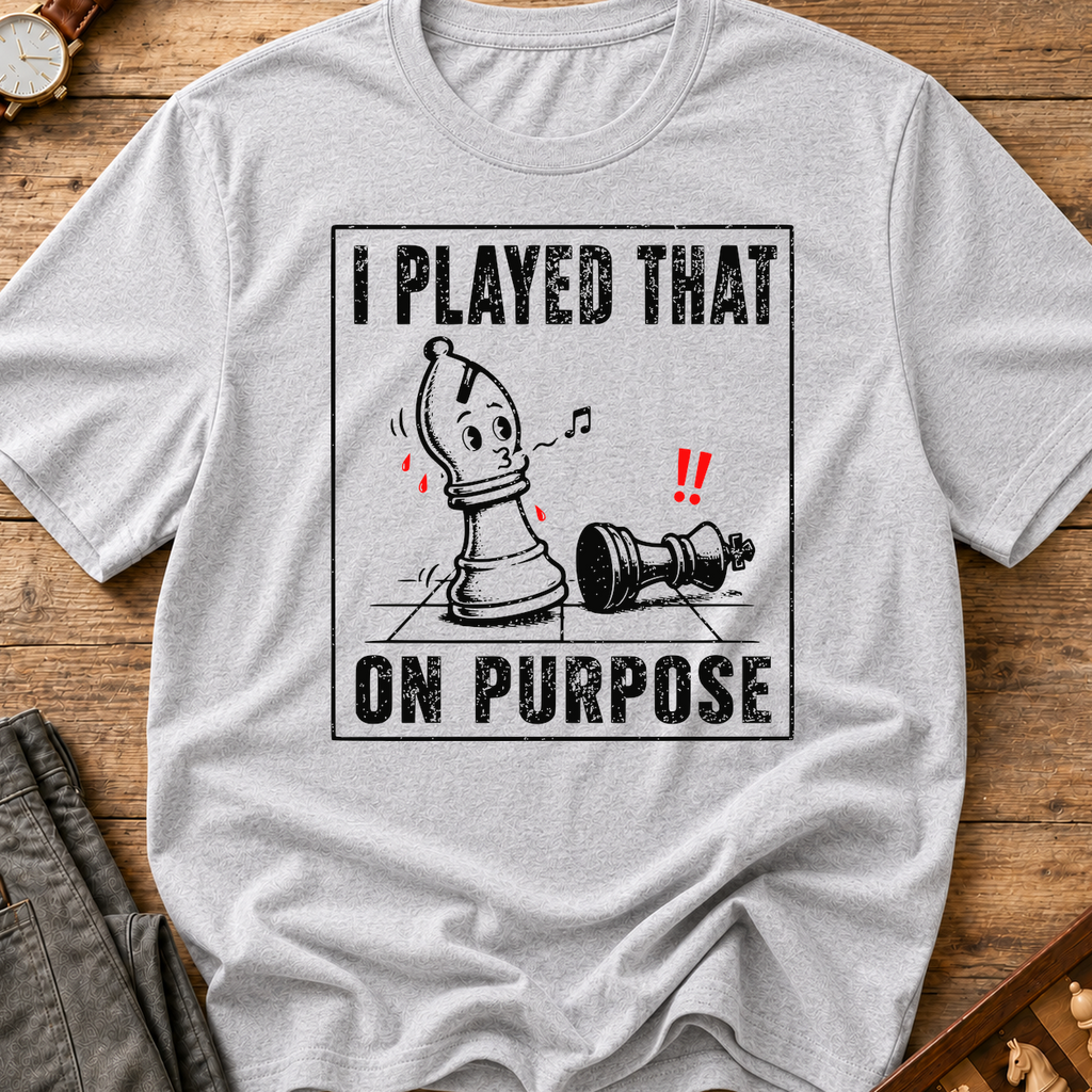 I Played That On Purpose T-Shirt