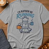 Rather Be Running My King T-Shirt