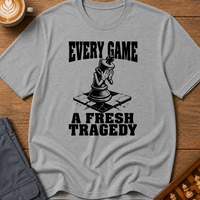 Every Game A Fresh Tragedy T-Shirt