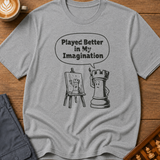 Played Better In My Imagination T-Shirt
