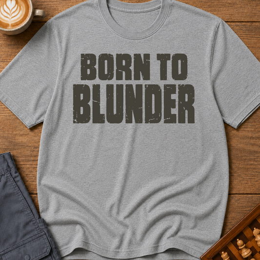 Born To Blunder T-Shirt