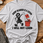 Every Blunder A Lesson Unlearned T-Shirt