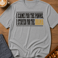 Stayed for the Drama T-Shirt