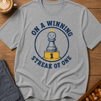 On A Winning Streak Of One T-Shirt