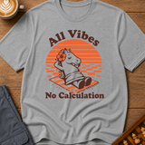 All Vibes No Calculation T-Shirt