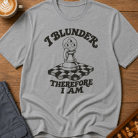 I Blunder Therefore I Am T-Shirt