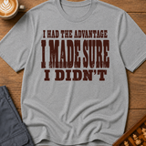 I Made Sure I Didn't T-Shirt