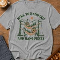 Here To Hang Out And Hang Pieces T-Shirt